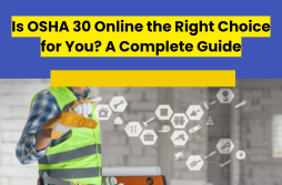 Is OSHA 30 online the right choice for you