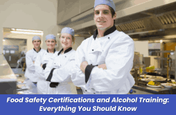 Food Safety Certifications and Alcohol Training: Everything You Should Know