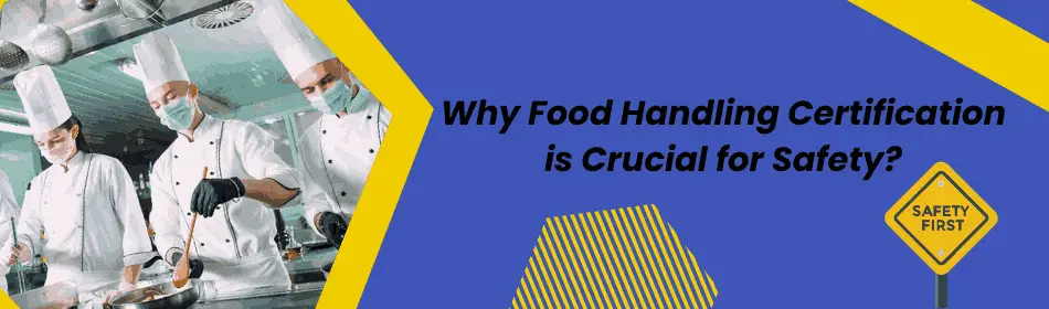 why food handling certification is crucial for safety