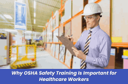 Why OSHA Safety Training Is Important for Healthcare Workers