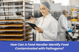 How Can A Food Handler Identify Food Contaminated with Pathogens?